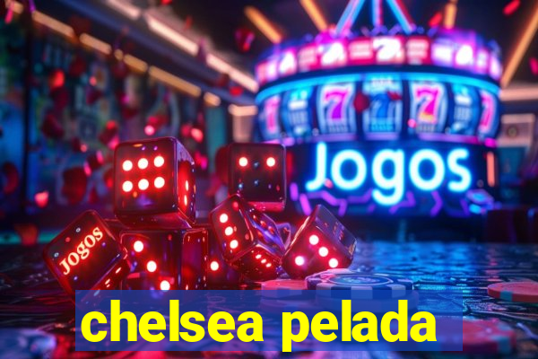 chelsea pelada
